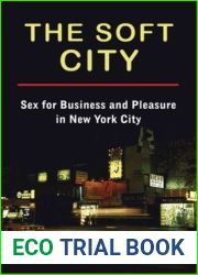 The Soft City: Sex for Business and Pleasure in New York City (The Cosmopolitan Life)