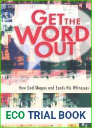 Get the Word Out: How God Shapes and Sends His Witnesses