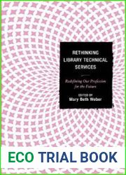 Rethinking Library Technical Services : Redefining Our Profession for the Future