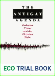 The Antigay Agenda: Orthodox Vision and the Christian Right