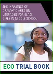 The Influence of Dramatic Arts on Literacies for Black Girls in Middle School (Race and Education in the Twenty-First Century)