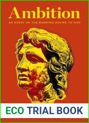 Ambition: An Essay on the Burning Desire to Rise