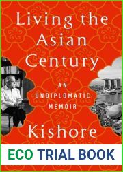 Living the Asian Century: An Undiplomatic Memoir