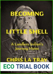 Becoming Little Shell: A Landless Indian|s Journey Home