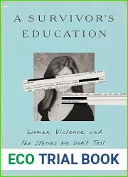 A Survivor|s Education: Women, Violence, and the Stories We Don|t Tell