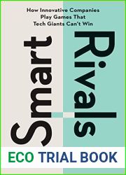 Smart Rivals: How Innovative Companies Play Games That Tech Giants Can|t Win