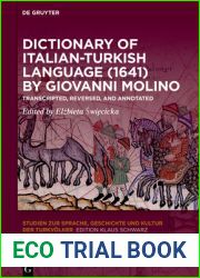 Dictionary of Italian-Turkish Language (1641) by Giovanni Molino: Transcripted, Reversed, and Annotated (Studien zur Sprache, Geschichte und Kultur der Turkvolker Book 23)
