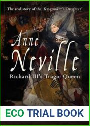Anne Neville: Richard III|s Tragic Queen