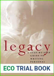 Legacy : A Step-By-Step Guide to Writing Personal History