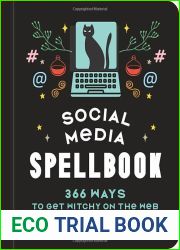 Social Media Spellbook: 366 Ways to Get Witchy on the Web