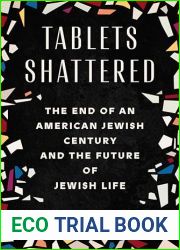 Tablets Shattered: The End of an American Jewish Century and the Future of Jewish Life