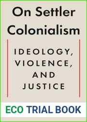 On Settler Colonialism: Ideology, Violence, and Justice