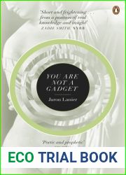 You Are Not a Gadget: A Manifesto. Jaron Lanier