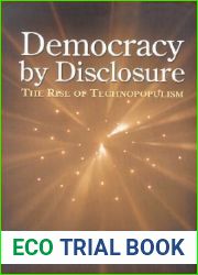 Democracy by Disclosure: The Rise of Technopopulism