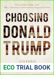 Choosing Donald Trump: God, Anger, Hope, and Why Christian Conservatives Supported Him