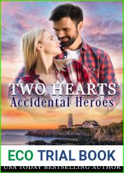 TWO HEARTS| ACCIDENTAL HEROES (Two Hearts Wounded Warrior Romance Book 26)