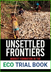 Unsettled Frontiers: Market Formation in the Cambodia-Vietnam Borderlands
