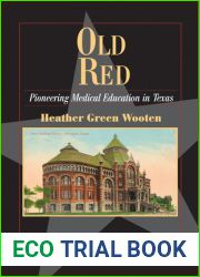 Old Red: Pioneering Medical Education in Texas (Volume 22) (Fred Rider Cotten Popular History Series)