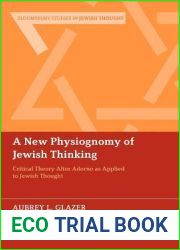 A New Physiognomy of Jewish Thinking: Critical Theory After Adorno as Applied to Jewish Thought (Bloomsbury Studies in Jewish Thought)