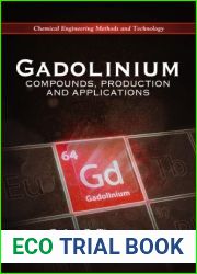 Gadolinium: Compounds, Production and Applications (Chemical Engineering Methods and Technology)