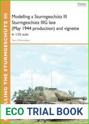 Modelling a Sturmgeschutz III Sturmgeschutz IIIG late (May 1944 production) and vignette: In 1 35 scale (Osprey Modelling)