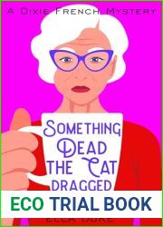Something Dead the Cat Dragged In (A Dixie French Mystery Book 1)