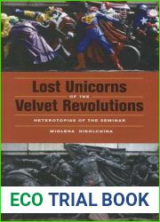 Lost Unicorns of the Velvet Revolutions: Heterotopias of the Seminar