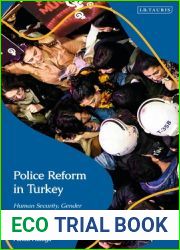 Police Reform in Turkey: Human Security, Gender and State Violence Under Erdogan (Contemporary Turkey)