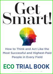 Get Smart!: How to Think and Act Like the Most Successful and Highest-Paid People in Every Field