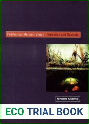 Posthuman Metamorphosis: Narrative and Systems