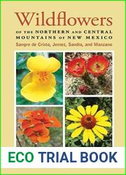 Wildflowers of the Northern and Central Mountains of New Mexico: Sangre de Cristo, Jemez, Sandia, and Manzano