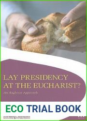 Lay Presidency at the Eucharist?: An Anglican Approach (Affirming Catholicism)