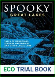 Spooky Great Lakes: Tales of Hauntings, Strange Happenings, and Other Local Lore