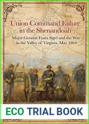 Union Command Failure in the Shenandoah: Major General Franz Sigel and the War in the Valley of Virginia, May 1864