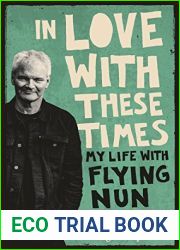 In Love With These Times: My Life With Flying Nun Records
