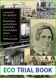 Angels of Mercy: White Women and the History of New York|s Colored Orphan Asylum (Empire State Editions)