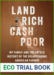 Land Rich, Cash Poor: My Family|s Hope and the Untold History of the Disappearing American Farmer