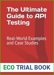 The Ultimate Guide to API Testing: Real-World Examples and Case Studies