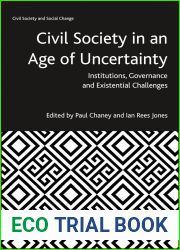 Civil Society in an Age of Uncertainty: Institutions, Governance and Existential Challenges (Civil Society and Social Change)