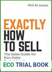Exactly How to Sell: The Sales Guide for Non-Sales Professionals