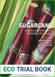Sugarcane: Agricultural Production, Bioenergy and Ethanol