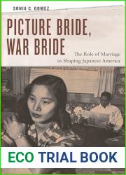 Picture Bride, War Bride: The Role of Marriage in Shaping Japanese America
