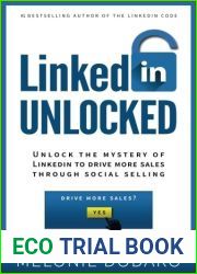 LinkedIn Unlocked: Unlock the Mystery of LinkedIn to Drive More Sales Through Social Selling
