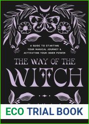 The Way of the Witch: A Guide to Starting Your Magical Journey and Activating Your Inner Power