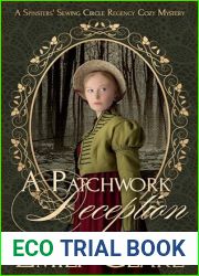 A Patchwork Deception: A Spinsters| Sewing Circle Regency Cozy Mystery (Spinsters| Sewing Circle Regency Cozy Mysteries Book 5)