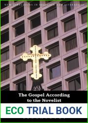 The Gospel According to the Novelist: Religious Scripture and Contemporary Fiction (New Directions in Religion and Literature)