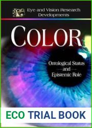 Color: Ontological Status and Epistemic Role (Eye and Vision Research Developments)
