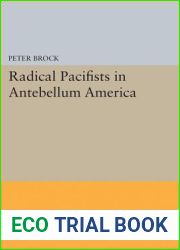 Radical Pacifists in Antebellum America (Princeton Legacy Library)