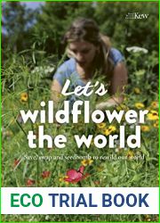 Let|s Wildflower the World: Save, swap and seedbomb to rewild our world (Let|s…)