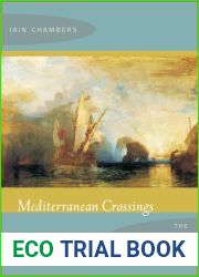 Mediterranean Crossings: The Politics of an Interrupted Modernity
